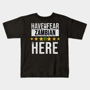 Have No Fear The Zambian Is Here - Gift for Zambian From Zambia Kids T-Shirt